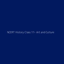 NCERT History Class 11- Art and Culture